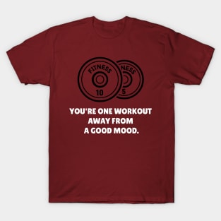 You're One Workout Away From A Good Mood Workout T-Shirt